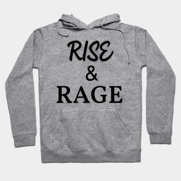 Rise and Rage Hoodie by Schirminator